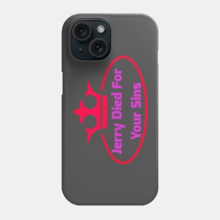 Jerry Died For Your Sins Phone Case