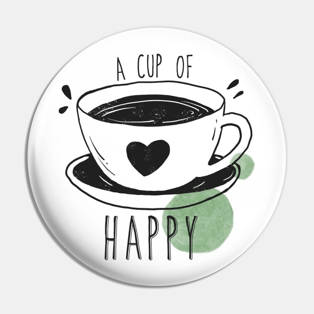 A Cup of Coffee Makes Everyone Happy - Love Coffee Pin by ViralAlpha