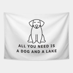 All You Need Is A Dog And A Lake Tapestry