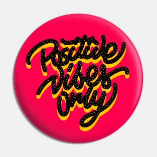 POSITIVE VIBES ONLY Pin