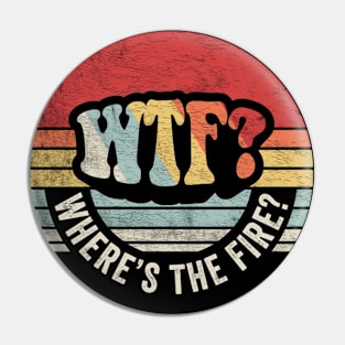 WTF Where's The Fire Funny Firefighter Gift Fireman Puns Emergency Responder Fire Department Pin