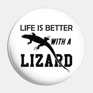 Lizard - Life is better with a lizard Pin