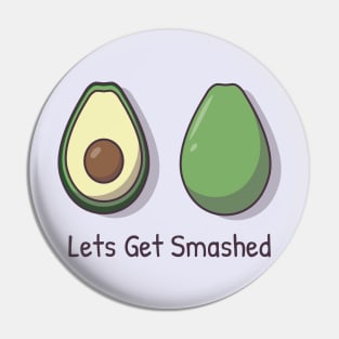 Avocado - Lets Get Smashed Pin