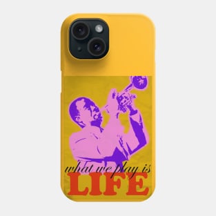 Louis Armstrong - What we play is LIFE 2 Phone Case