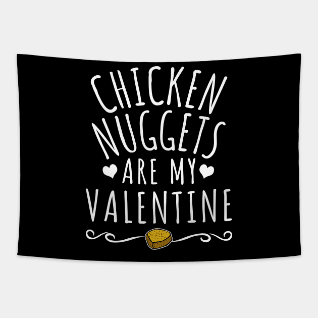 Chicken Nuggets Are My Valentine Tapestry by LunaMay