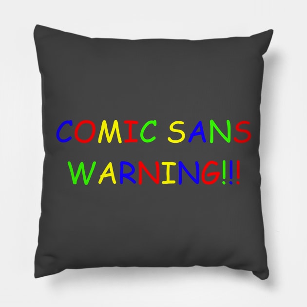 COMIC SANS WARNING!!! Pillow by ceebs2912