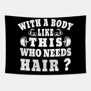 With A Body Like This Who Needs Hair, Funny Christmas Gift for Men Tapestry