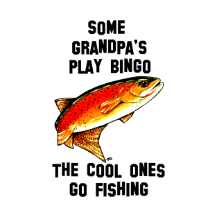 Some Grandpa's Play Bingo Cool Ones Go Fishing Yellowstone Cutthroat Trout Rocky Mountains Fish Char Jackie Carpenter Gift Father Dad Husband Wife Best Seller T-Shirt