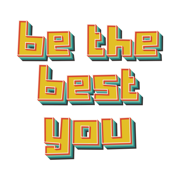 Be The Best You by n23tees
