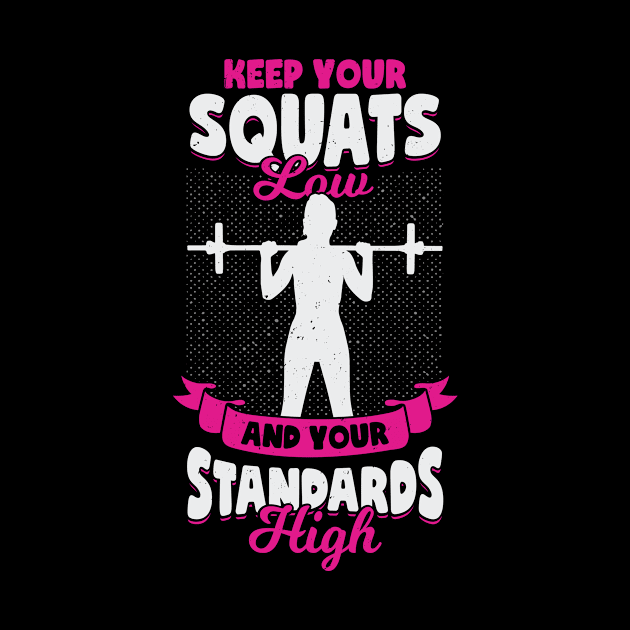 Keep Your Squats Low And Your Standards High by Dolde08