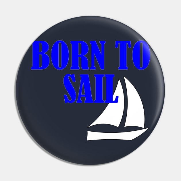 Born to Sail Sailing Pin by outrigger