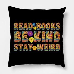 Read Books Be Kind Stay Weird Pillow