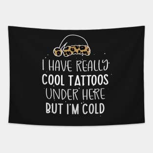 Leopard Hat Tattoos Girl Lover - Cool Tattoos Under Here But I'm Cold - Christmas Tattoos Gift Lover Tapestry