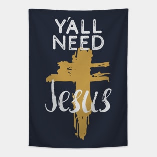 Y'all Need Jesus - You Need Jesus To Set You Right! - Prayer Tapestry