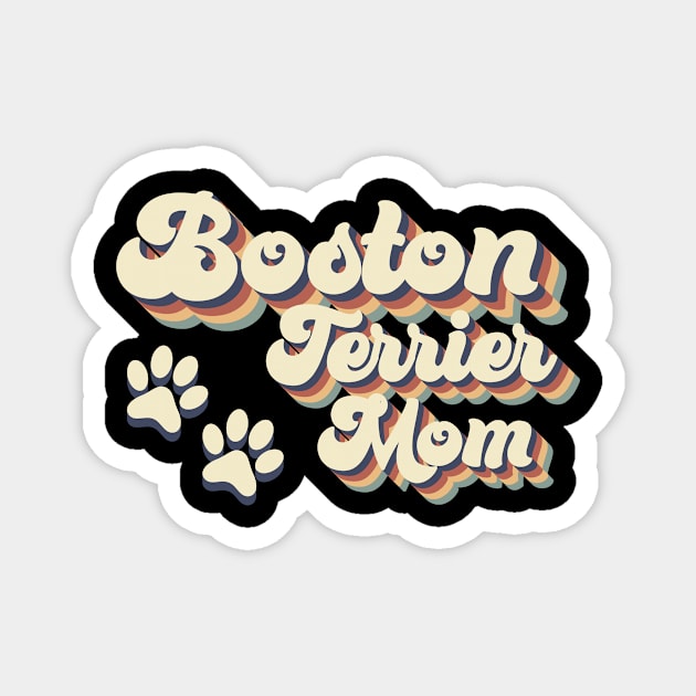 Boston Terrier Mom Gift For Lovers of Dogs Magnet by MerchAndrey