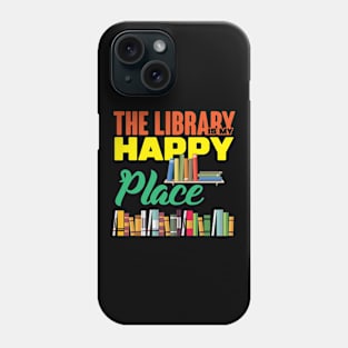 The Library is My Happy Place Phone Case