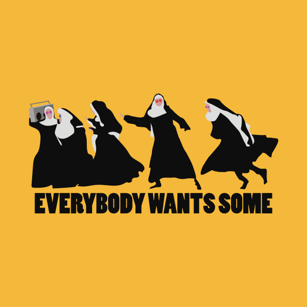 Everybody Wants Some by TommyArtDesign