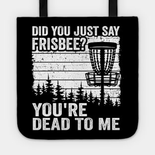 Did You Just Say Frisbee Vintage Funny Disc Golf Tote