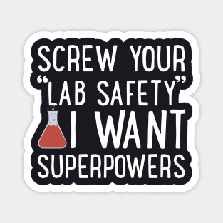 Screw Your Lab Safety I Want Superpowers Daughter T Shirts Magnet