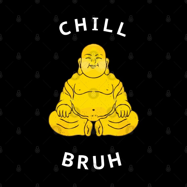 Chill Bruh by BodinStreet