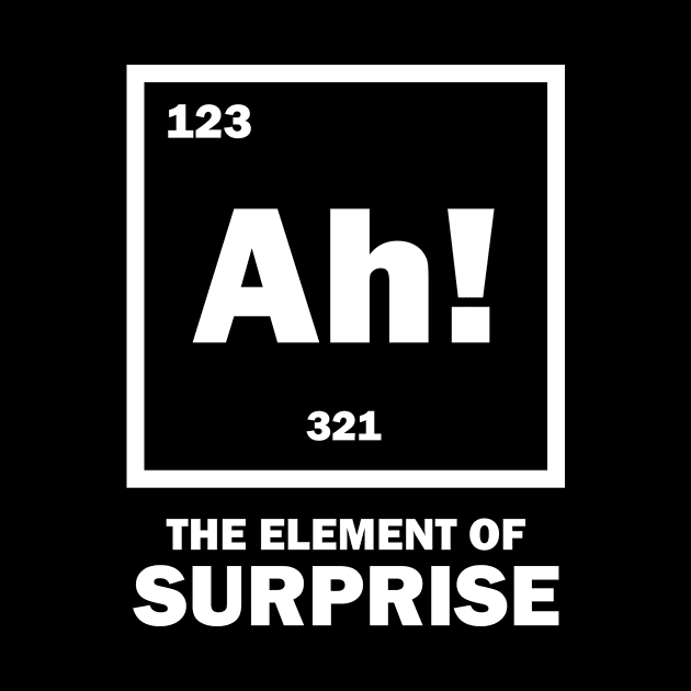 Chemistry Teacher Shirt | Ah Element Of Surprise by Gawkclothing