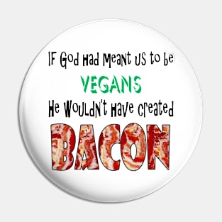 God Created Bacon Pin