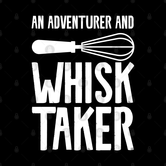 An adventurer and whisk taker by Shirts That Bangs