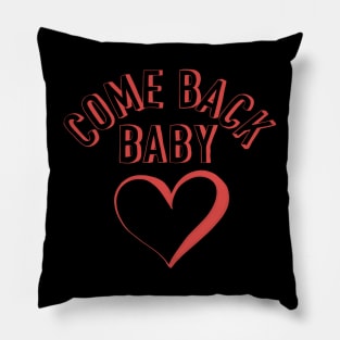 Come back baby Pillow