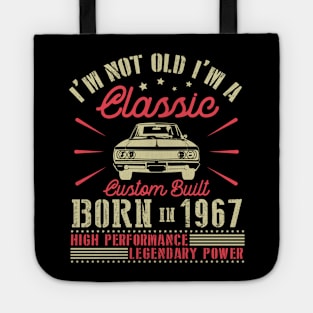 Happy Birthday I'm Not Old I'm Classic Custom Built Born In 1967 High Performance Legendary Power Tote