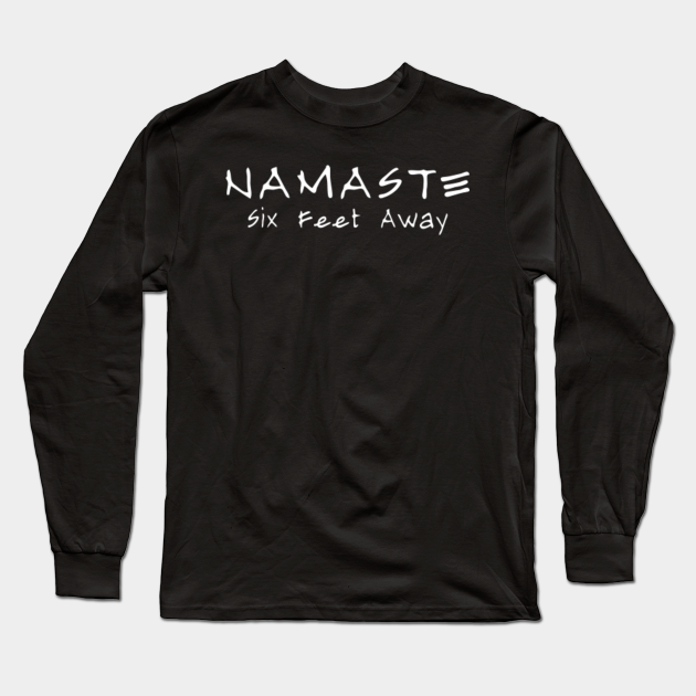 namaste six feet away shirt