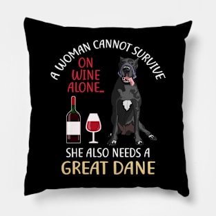 A Woman Cannot Survive On Wine Alone Great Dane Dog Lovers Pillow