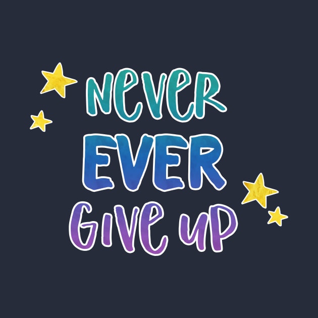 Never Ever Give Up - Inspirational Teacher Gift for Student Motivation by girlgetstarted