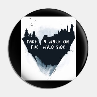 walk on the wild side Pin