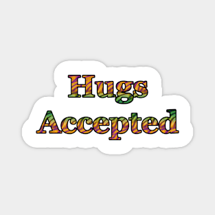 Hugs Accepted Magnet