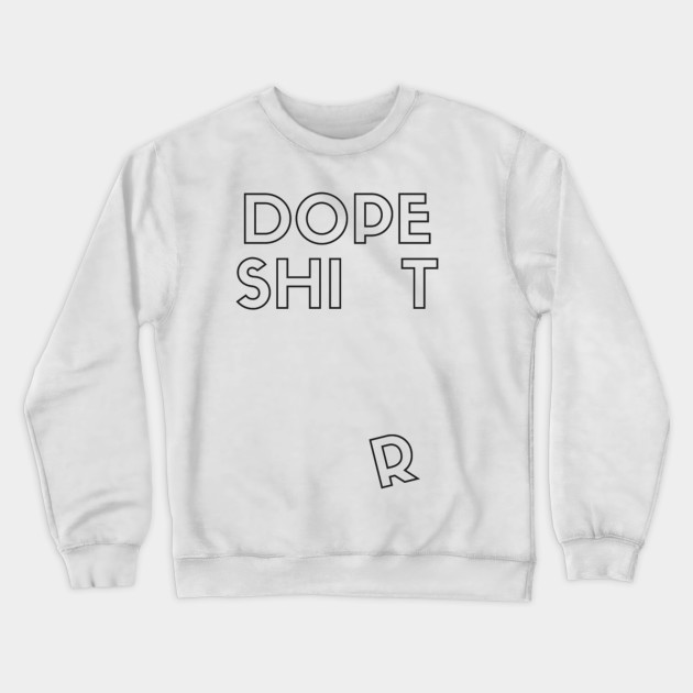 dope crewneck sweatshirts