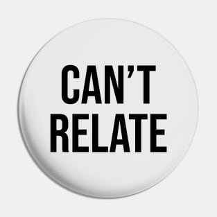 Can't Relate Sayings Trends Pin