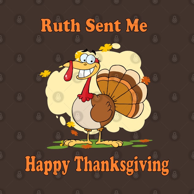 ruth sent me to say happy thanksgivings funny gift for men and women T-Shirt T-Shirt by NaniMc