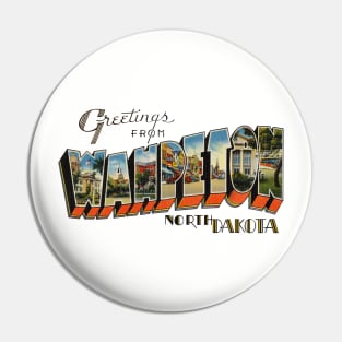 Greetings from Wahpeton North Dakota Pin