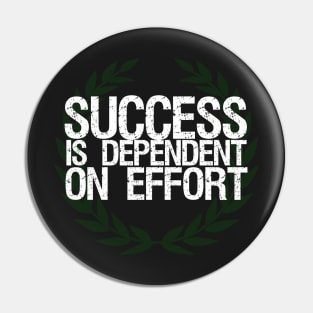 Success Is Dependent On Effort Pin