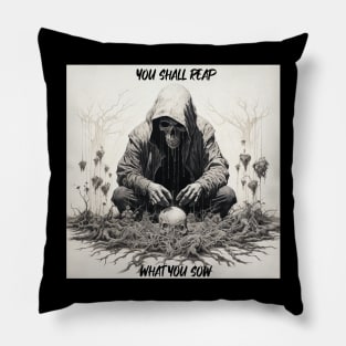 Reap What You Sow Pillow