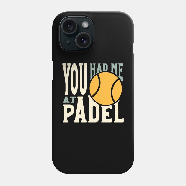 You Had Me At Padel Phone Case by whyitsme