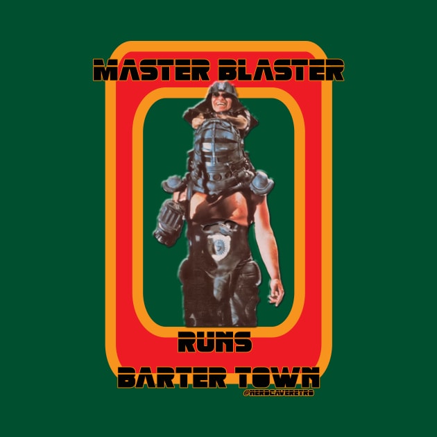 Master Blaster Runs Barter Town by NerdCaveRetro