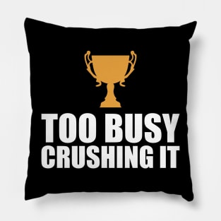 CEO Entrepreneur - Too Busy Crushing It Pillow