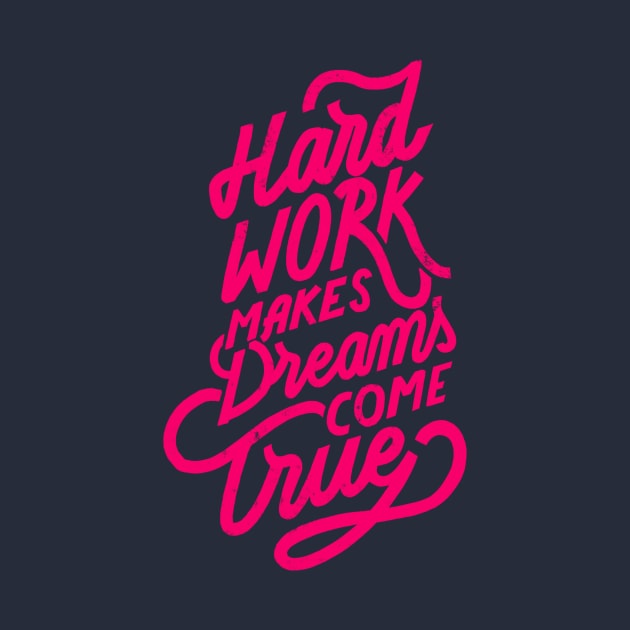 Hard Work makes Dreams come True by Lucia Types