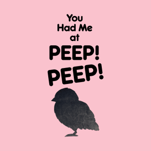 You Had Me At Peep Peep T-Shirt