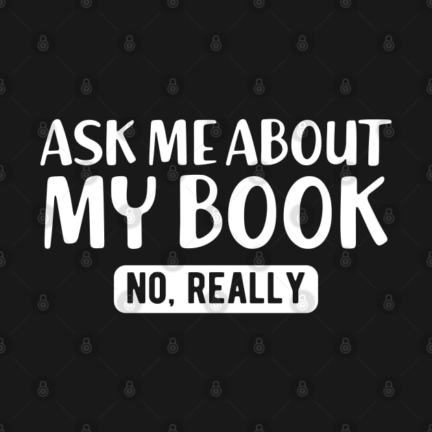 Book - Ask me about my book No, really by KC Happy Shop