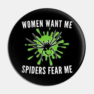 Women Want Me  Spiders Fear Me Pin