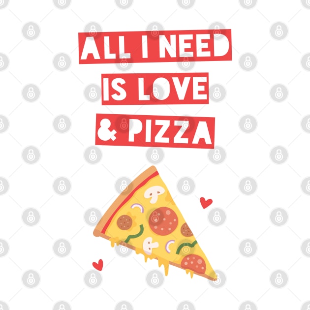 Funny All I Need is Love and Pizza by rustydoodle