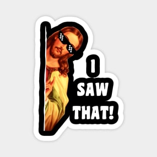 I Saw That Jesus Magnet