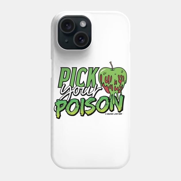 Pick Your Poison - © GraphicLoveShop Phone Case by GraphicLoveShop